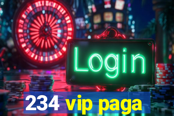 234 vip paga